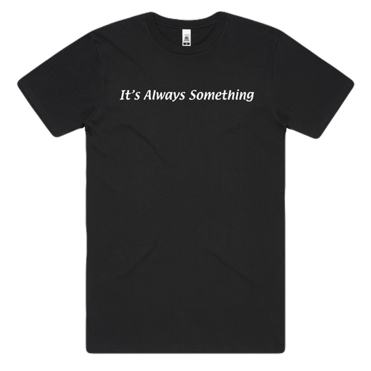 5301 CLT It's Always Something T-Shirt Black-Black Sheep Skate Shop
